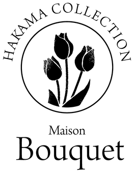 HAKAMA COLLECTION Maison Bouquet